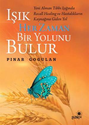 Işık Her Zaman Bir Yolunu Bulur; Yeni Alman Tıbbı Işığında Recall Healing ve Hastalıkların Kaynağına Giden Yol