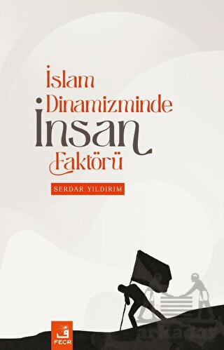 İslam Dinamizminde İnsan Faktörü