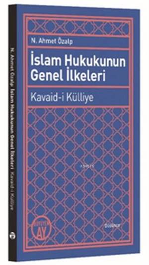 İslam Hukukunun Genel İlkeleri; Kavaid-İ Külliye