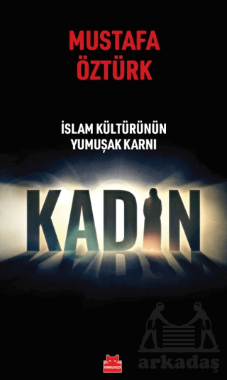 İslam Kültürünün Yumuşak Karnı Kadın