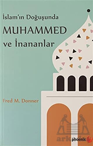 İslam’In Doğuşunda Muhammed Ve İnananlar