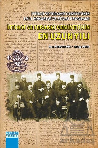 İttihat Ve Terakki Cemiyetinin 1911 Kongresi Ve Siyasi Programı İttihat Ve Terakki Cemiyetinin En Uz