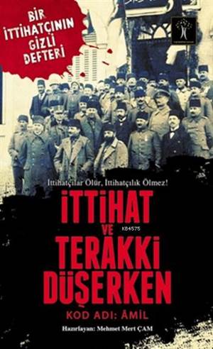 İttihat Ve Terakki Düşerken; Kod Adı: Amil