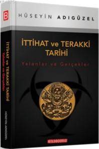 İttihat Ve Terakki Tarihi (Yalanlar Ve Gerçekler)