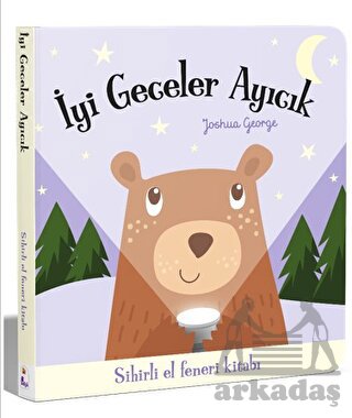 İyi Geceler Ayıcık – Sihirli El Feneri Kitabı