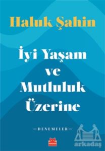 İyi Yaşam Ve Mutluluk Üzerine