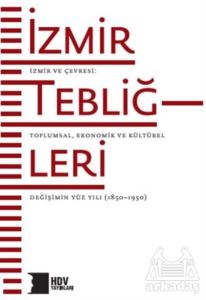 İzmir Tebliğleri - İzmir Ve Çevresi: Toplumsal Ekonomik Ve Kültürel Değişimin Yüz Yılı (1850–1950)