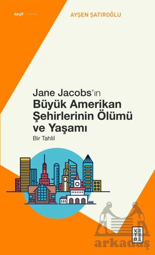 Jane Jacobs’In Büyük Amerikan Şehirlerinin Ölümü Ve Yaşamı - Bir Tahlil