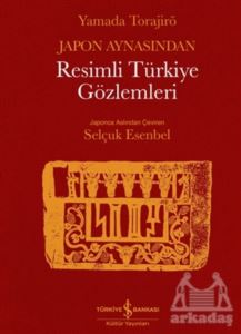 Japon Aynasından Resimli Türkiye Gözlemleri