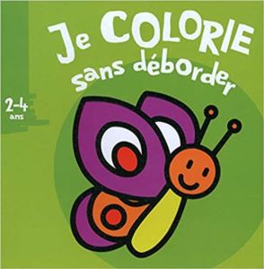 Je Colorie Sans Déborder : 2- 4 Ans