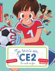 Je Suis En CE1 Tome 8: Le Match De Foot