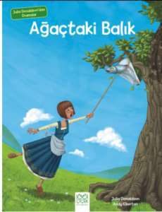 Julia Donaldson`dan Dramalar - Ağaçtaki Balık