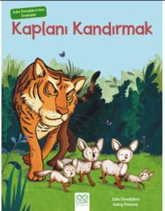 Julia Donaldson'dan Dramalar - Kaplanı Kandırmak