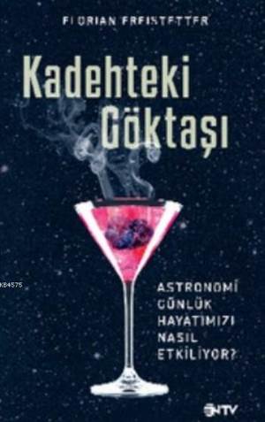 Kadehteki Gözyaşı; Astronomi Günlük Hayatımızı Nasıl Etkiliyor