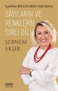 Kadim Bilgilerin Işığında Sayıların Ve Renklerin Sırlı Dili