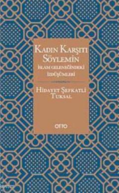 Kadın Karşıtı Söylemin İslam Geleneğindeki İzdüşümleri