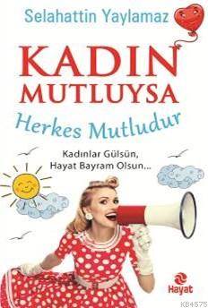 Kadın Mutluysa Herkes Mutludur