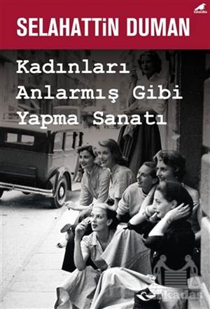 Kadınları Anlarmış Gibi Yapma Sanatı