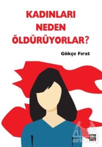 Kadınları Neden Öldürüyorlar?