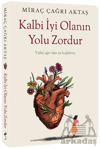 Kalbi İyi Olanın Yolu Zordur