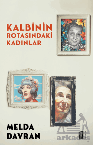 Kalbinin Rotasındaki Kadınlar