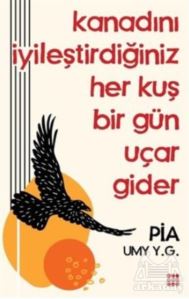 Kanadını İyileştirdiğiniz Her Kuş Bir Gün Uçar Gider