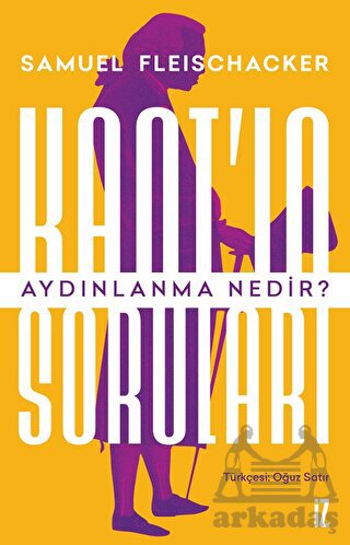 Kant'ın Soruları: Aydınlanma Nedir?