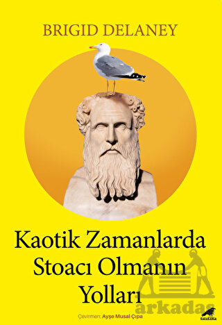 Kaotik Zamanlarda Stoacı Olmanın Yolları