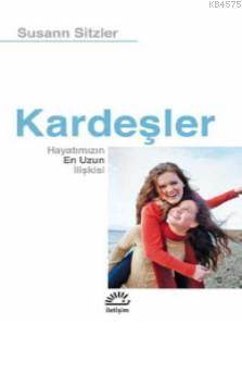 Kardeşler; Hayatımızın En Uzun İlişkisi