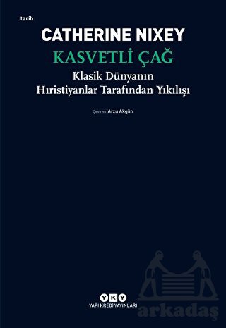 Kasvetli Çağ - Klasik Dünyanın Hıristiyanlar Tarafından Yıkılışı