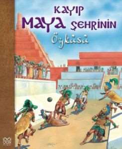 Kayıp Maya Şehrinin Öyküsü