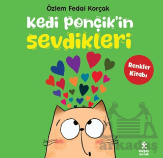 Kedi Ponçik'in Sevdikleri - Renkler Kitabı