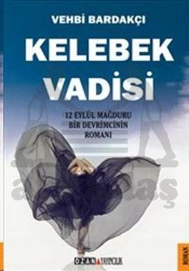 Kelebek Vadisi; 12 Eylül Mağduru Bir Devrimcinin Romanı