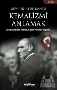 Kemalizmi Anlamak