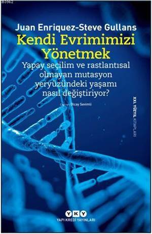 Kendi Evrimimizi Yönetmek; Yapay Seçilim Ve Rastlantısal Olmayan Mutasyon Yeryüzündeki Yaşamı Nasıl Değiştiriyor?