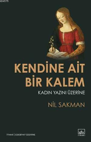 Kendine Ait Bir Kalem; Kadın Yazını Üzerine