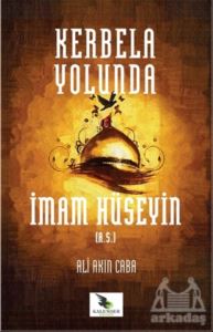 Kerbela Yolunda İmam Hüseyin (A.S)