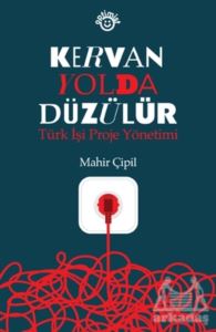 Kervan Yolda Düzülür