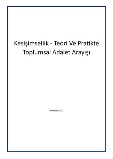 Kesişimsellik - Teori Ve Pratikte Toplumsal Adalet Arayışı