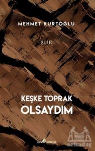 Keşke Toprak Olsaydım