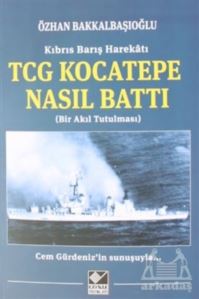 Kıbrıs Barış Harekatı TCG Kocatepe Nasıl Battı