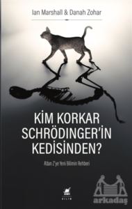 Kim Korkar Schrödinger'in Kedisinden?