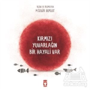 Kırmızı Yuvarlağın Bir Hayali Var