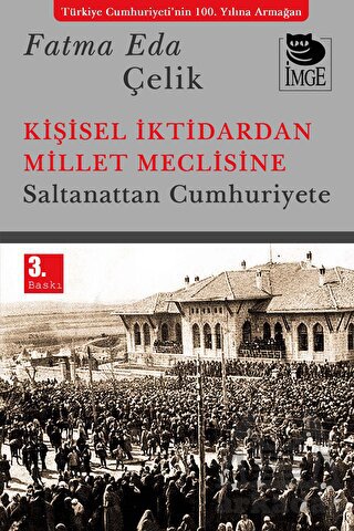 Kişisel İktidardan Millet Meclisine - Saltanattan Cumhuriyete