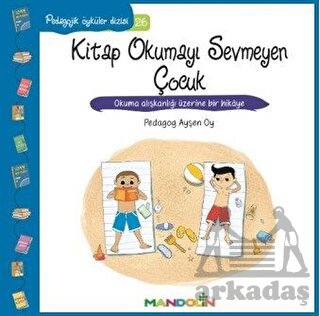 Kitap Okumayı Sevmeyen Çocuk; Pedagojik Öyküler Dizisi 26