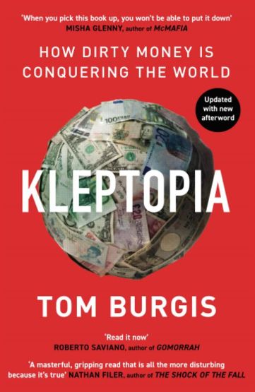 Kleptopia How Dirty Money Is Conquering the World