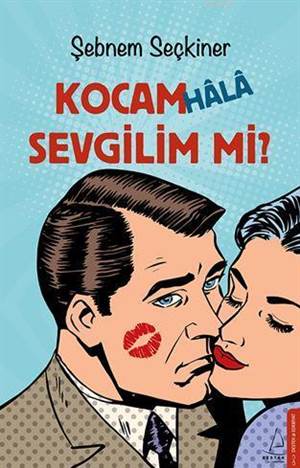 Kocam Hâlâ Sevgilim Mi?