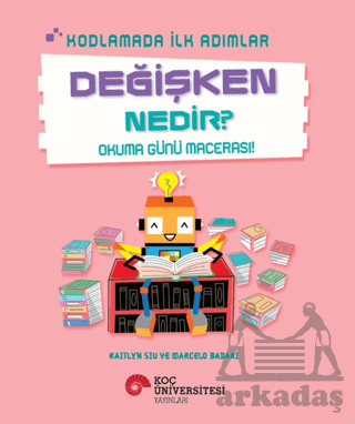 Kodlamada İlk Adımlar Değişken Nedir? Okuma Günü Macerası!