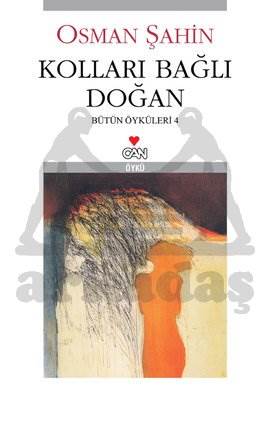 Kolları Bağlı Doğan; Bütün Öyküleri-4