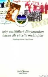 Köy Enstitüleri Dünyasından Hasan Âli Yücel'e Mektuplar